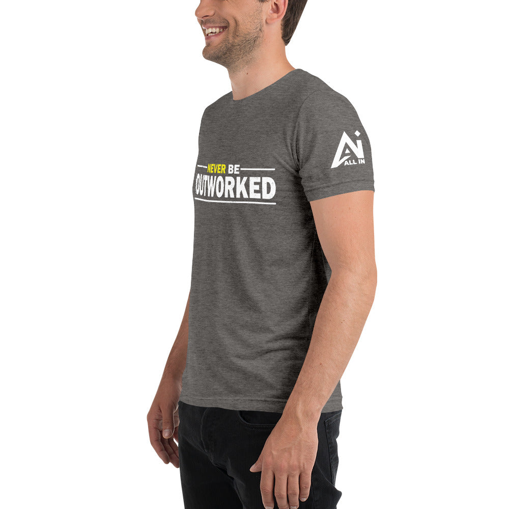 Never Be Outworked Short sleeve t-shirt
