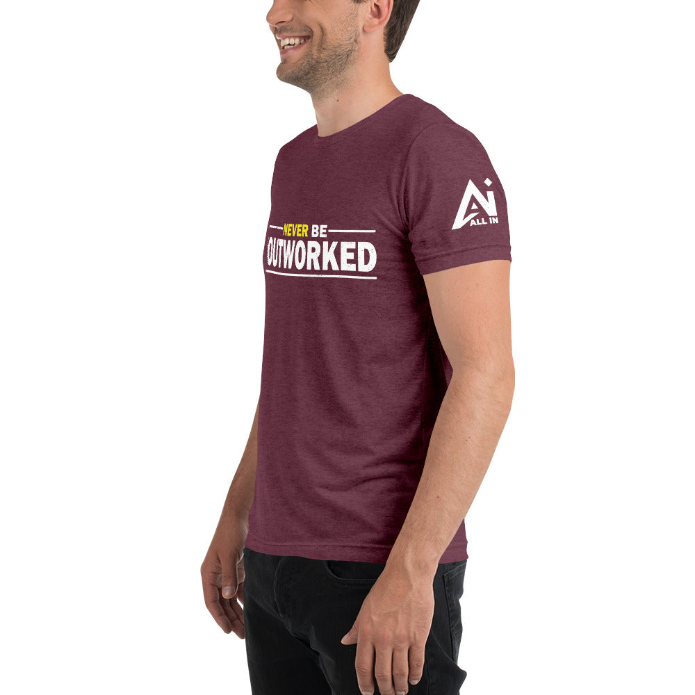 Never Be Outworked Short sleeve t-shirt