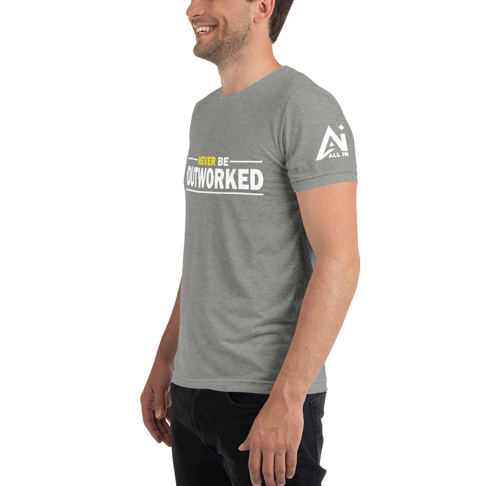 Never Be Outworked Short sleeve t-shirt