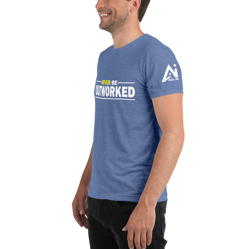 Never Be Outworked Short sleeve t-shirt
